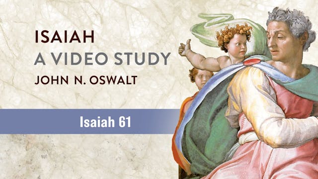 Isaiah, A Video Study - Session 71 - Isaiah 61