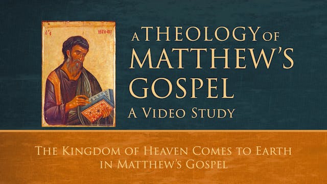 Theology of Matthew - Session 9 - The...