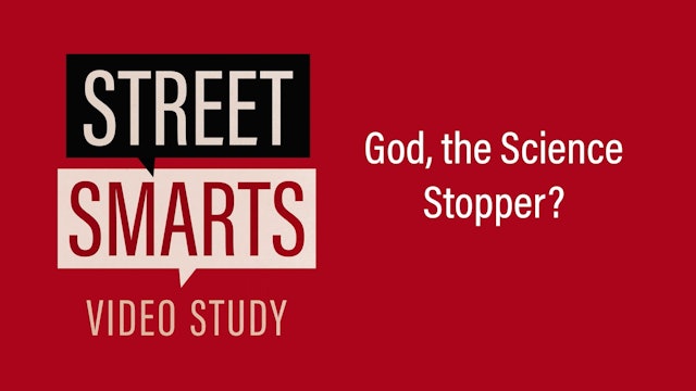 Street Smarts - Session 8 - God, the Science Stopper?