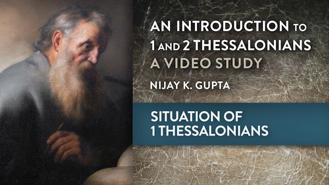 Intro to 1 & 2 Thessalonians - Session 4 - Situation of 1 Thessalonians