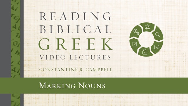 Reading Biblical Greek - Session 16 - Marking Nouns