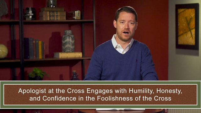 Apologetics at the Cross - Session 8 - Cruciform Humility before God and Others