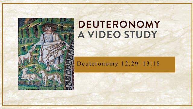 Deuteronomy - Session 26 - Deuteronomy 12:29-13:18