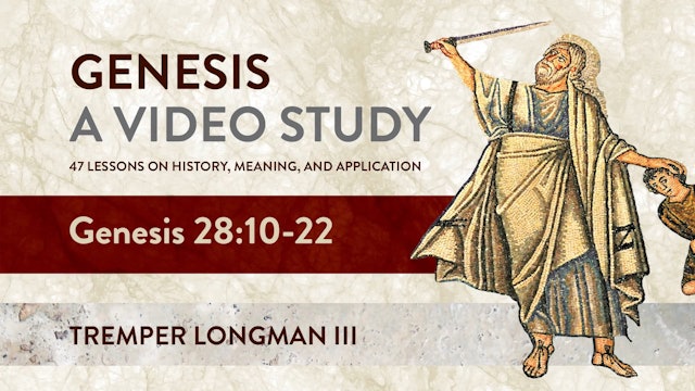 Genesis, A Video Study - Session 28 - Genesis 28:10 – 22