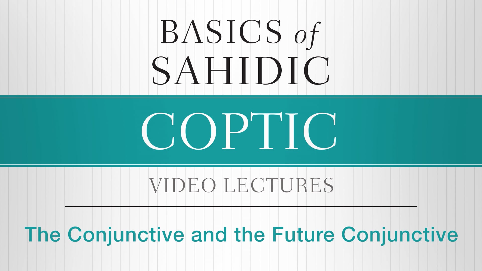 Basics of Sahidic Coptic - Session 24 - The Conjunctive and Future Conjunctive