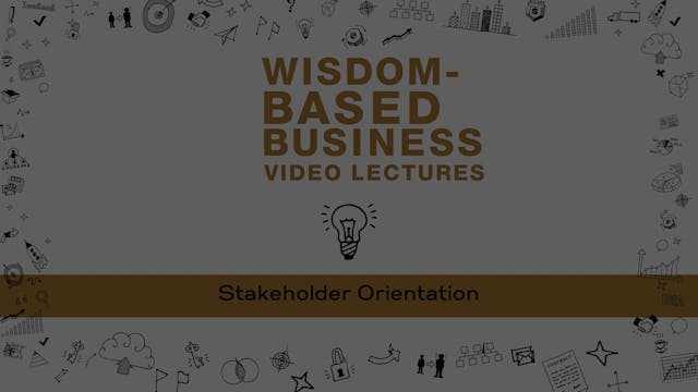 Wisdom-Based Business - Session 5 - Stakeholder Orientation