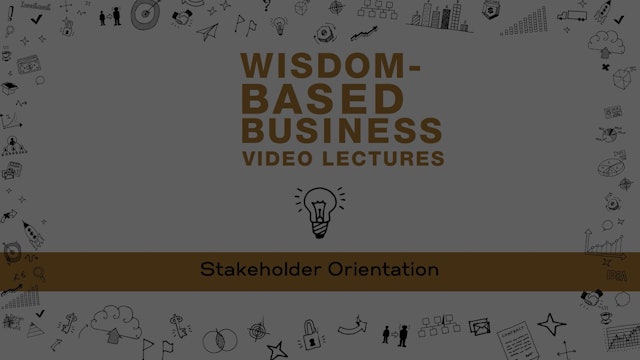 Wisdom-Based Business - Session 5 - Stakeholder Orientation