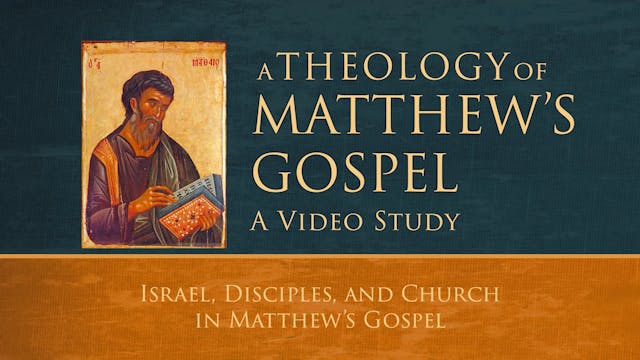 Theology of Matthew - Session 12 - Is...