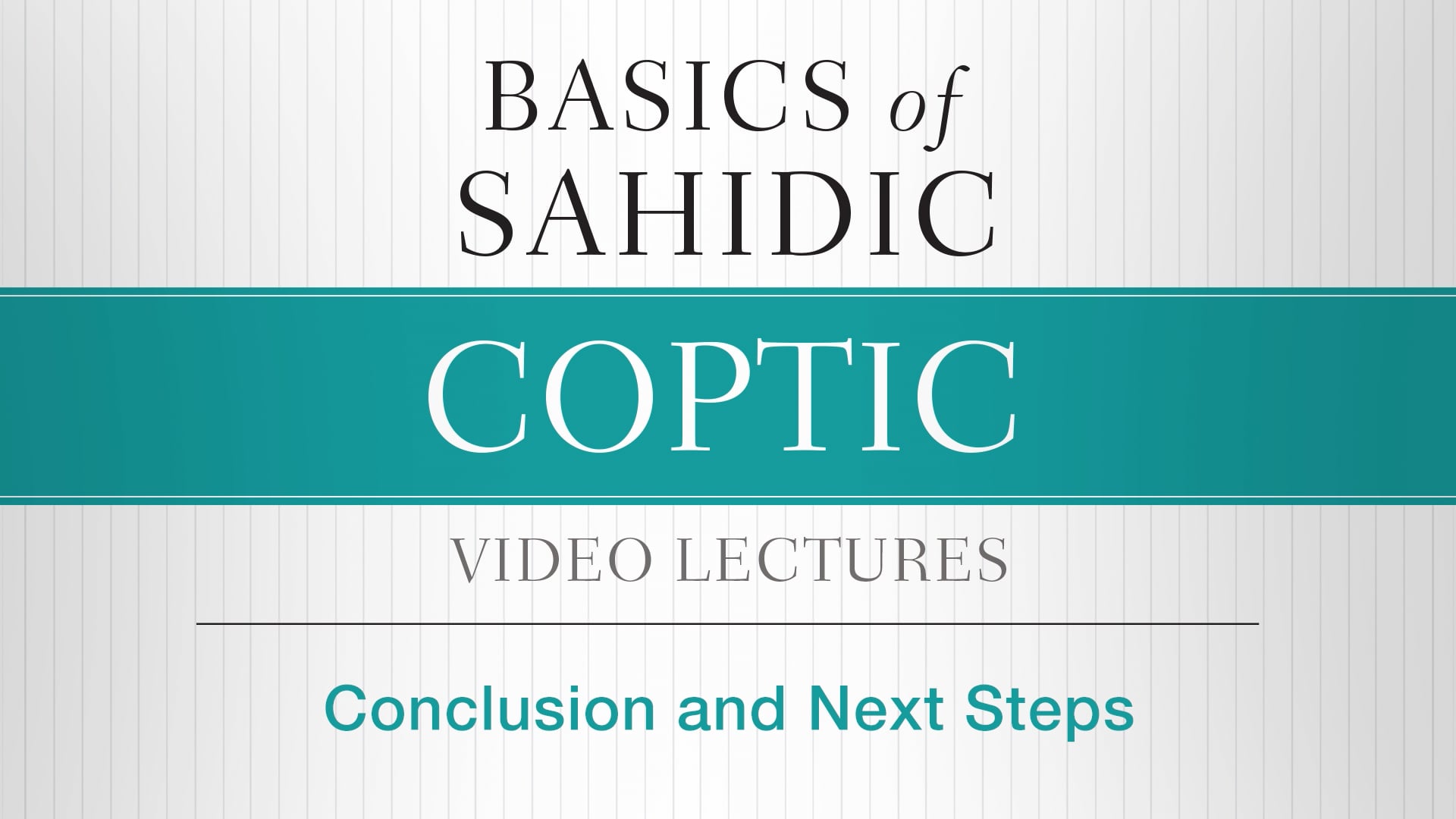 Basics of Sahidic Coptic - Session 28 - Conclusion and Next Steps