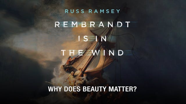 Rembrandt Is in the Wind - Session 2 - Why Does Beauty Matter?