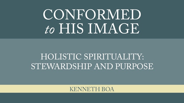 Conformed to His Image - Session 21 - Holistic: Stewardship and Purpose