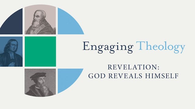 Engaging Theology - Session 4 - Revelation: God Reveals Himself