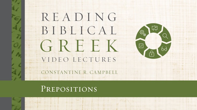 Reading Biblical Greek - Session 25 - Prepositions