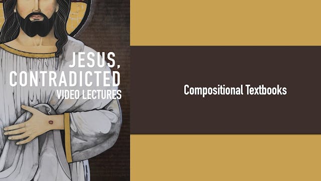 Jesus, Contradicted - Session 6 - Compositional Textbooks