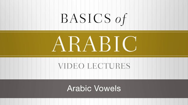 Basics of Arabic - Session 3 - Arabic Vowels