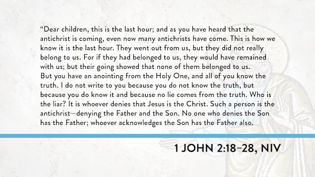1, 2, and 3 John - Session 9 - 1 John 2:18-28