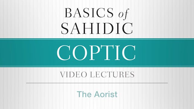 Basics of Sahidic Coptic - Session 17...