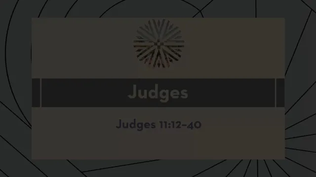 Judges - Session 14 - Judges 11:12-40