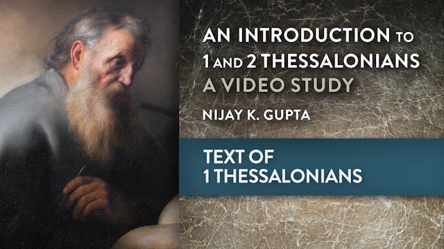 Intro to 1 & 2 Thessalonians - Session 2 - Text of 1 Thessalonians