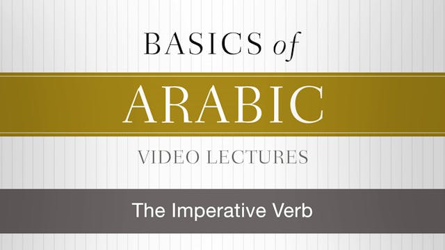 Basics of Arabic - Session 20 - The Imperative Verb