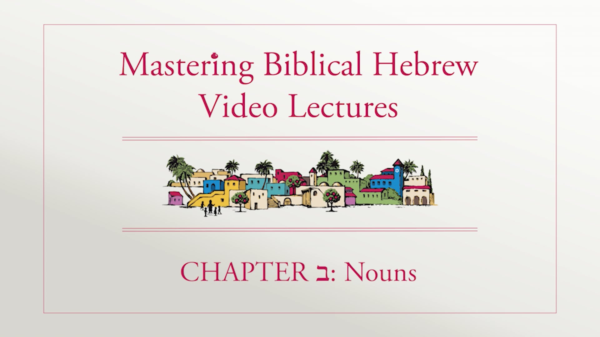 Mastering Biblical Hebrew - Session 2.3 - Nouns