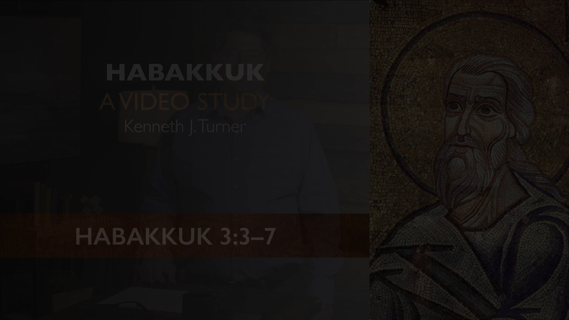 Habakkuk - Session 9 - Habakkuk 3:3-7