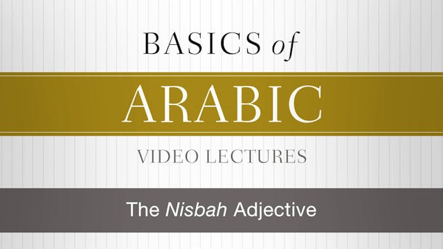 Basics of Arabic - Session 10 - The Nisbah Adjective