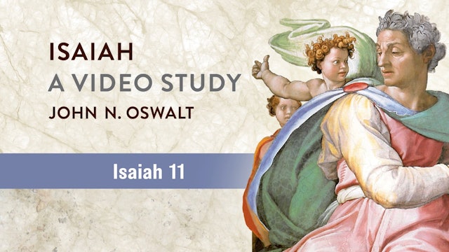 Isaiah, A Video Study - Session 15 - Isaiah 11