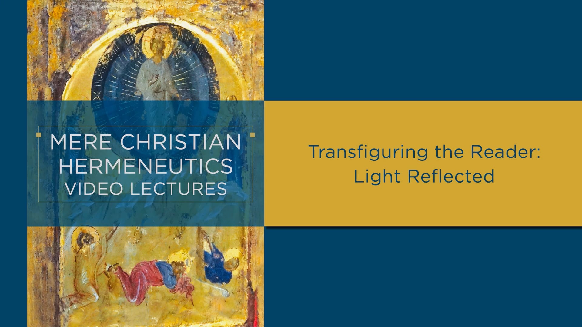 Mere Christian Hermeneutics - Session 9 - Transfiguring the Reader