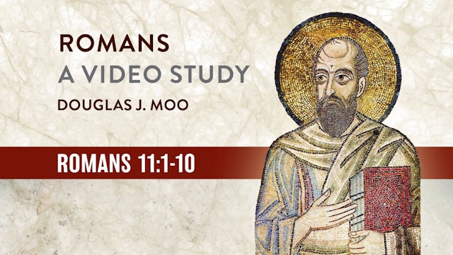 Romans, A Video Study - Session 33 - Romans 11:1-10