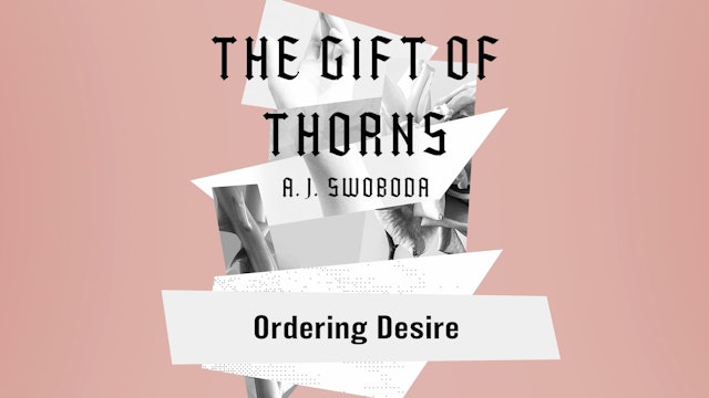 The Gift of Thorns - Session 9 - Ordering Desire