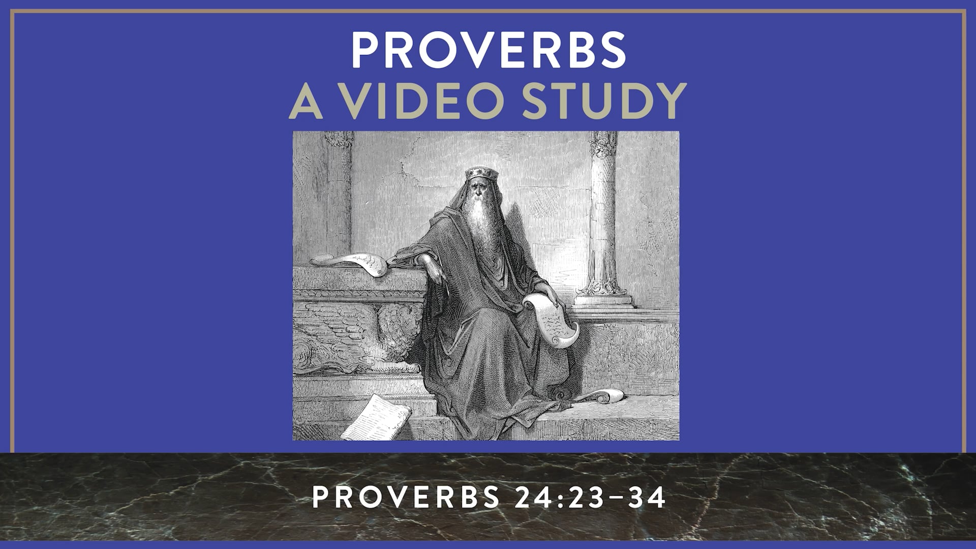 Proverbs ZECOT - Session 30 - Proverbs 24:23-34