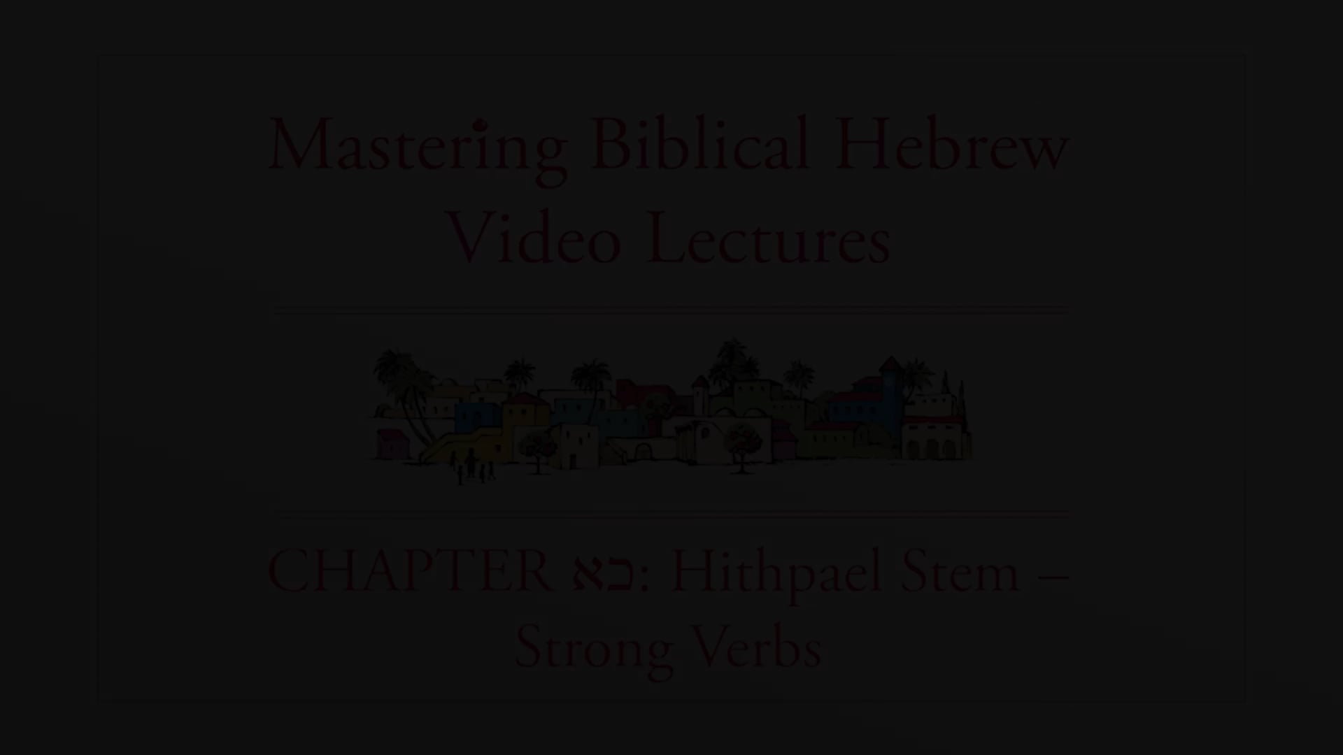 Mastering Biblical Hebrew - Session 21.1 - Hithpael Stem: Strong Verbs