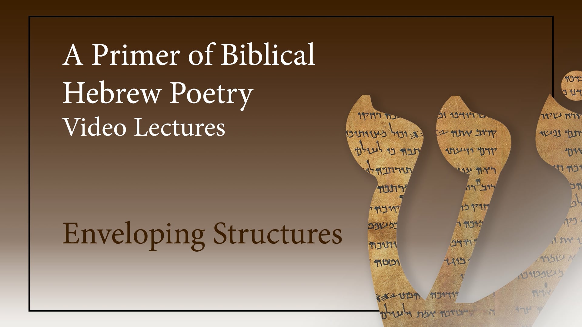 Biblical Hebrew Poetry - Session 5 - Enveloping Structures