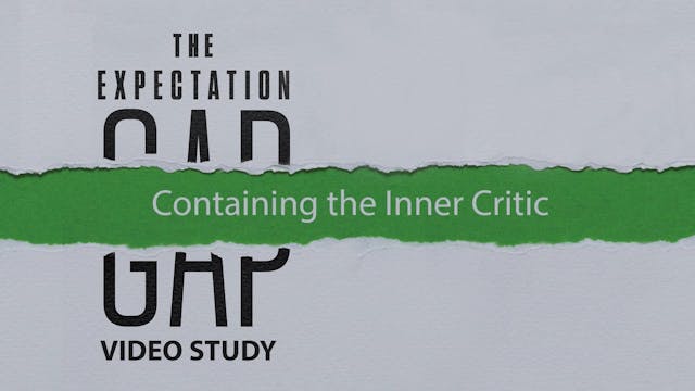 Expectation Gap - Session 5 - Containing the Inner Critic