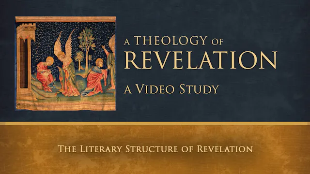 Theology of Revelation - Session 9 - The Literary Structure of Revelation