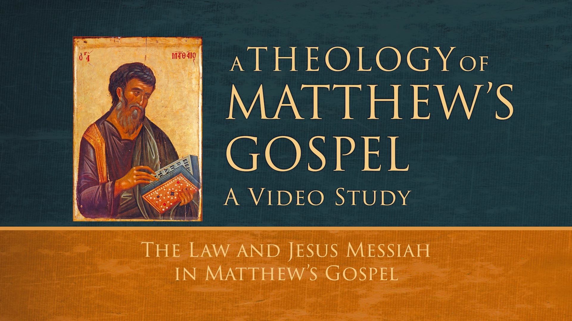 Theology of Matthew - Session 6 - The Law and Jesus Messiah in Matthew's Gospel