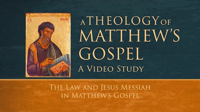 Theology of Matthew - Session 6 - The...