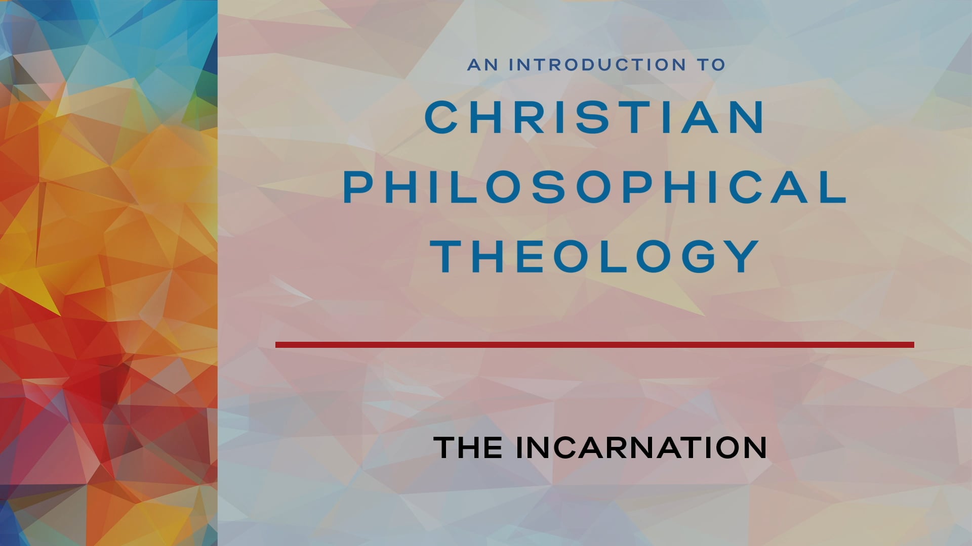 Intro to Christian Philosophical Theology - Session 5 - The Incarnation