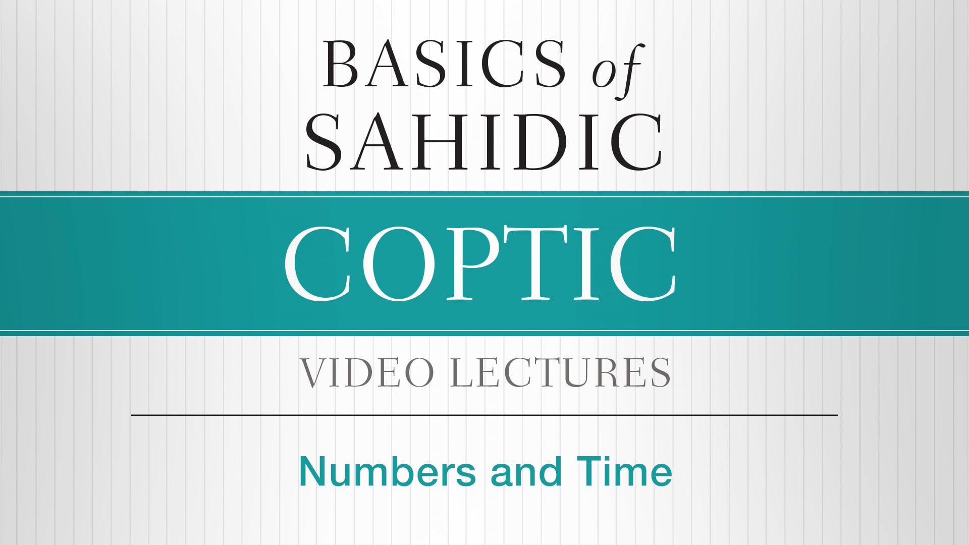 Basics of Sahidic Coptic - Session 9 - Numbers and Time