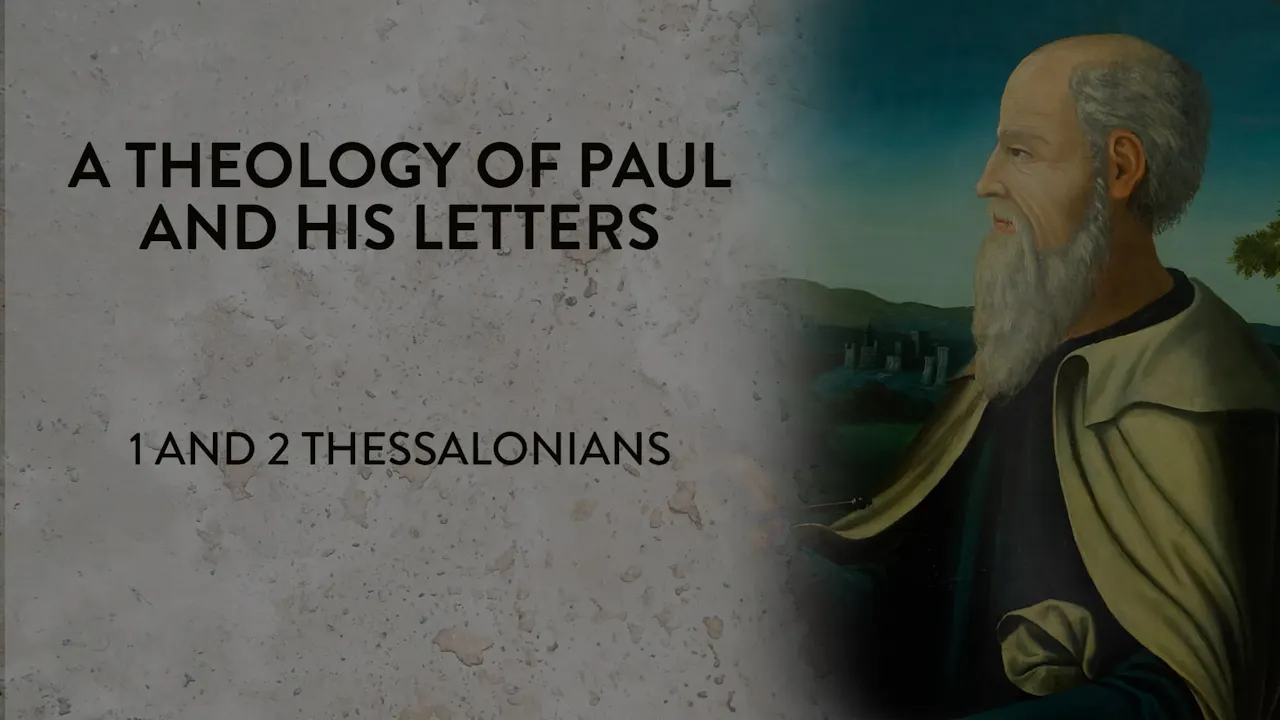 Theology of Paul & His Letters - Session 4 - 1 and 2 Thessalonians - A ...