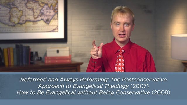Contemporary Theology - Session 38 - Postconservative Theology