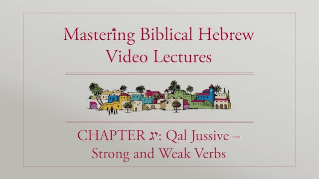 Mastering Biblical Hebrew - Session 13.2 - Qal Jussive: Strong and Weak Verbs