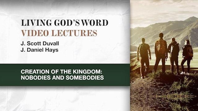 Living God's Word - Session 6 - Creation of the Kingdom