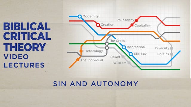 Biblical Critical Theory - Session 5 - Sin and Autonomy