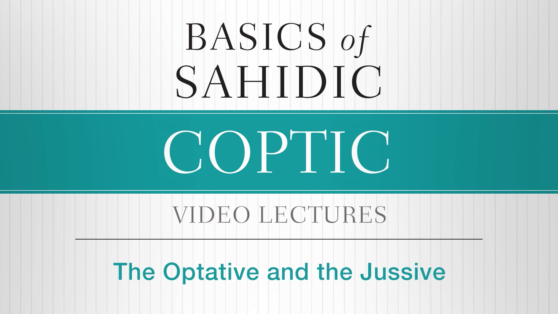 Basics of Sahidic Coptic - Session 18 - The Optative and the Jussive
