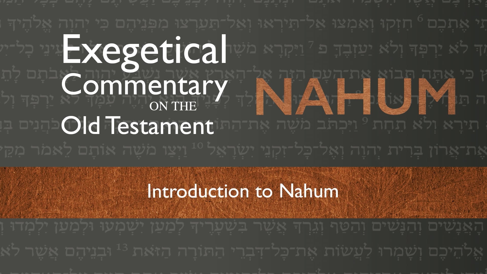 Nahum - Session 1 - Introduction to Nahum