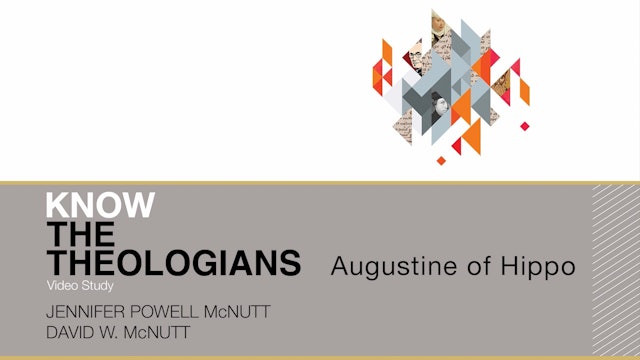 Know the Theologians - Session 4 - Augustine of Hippo