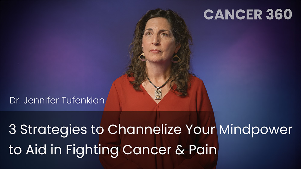 3 Strategies to Channelize Your Mindpower to Aid in Fighting Cancer & Pain