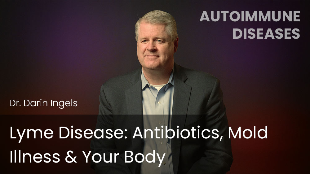 Lyme Disease - Antibiotics, Mold Illness & Your Body